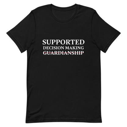 Supported Decision Making NOT Guardianship! T-Shirt