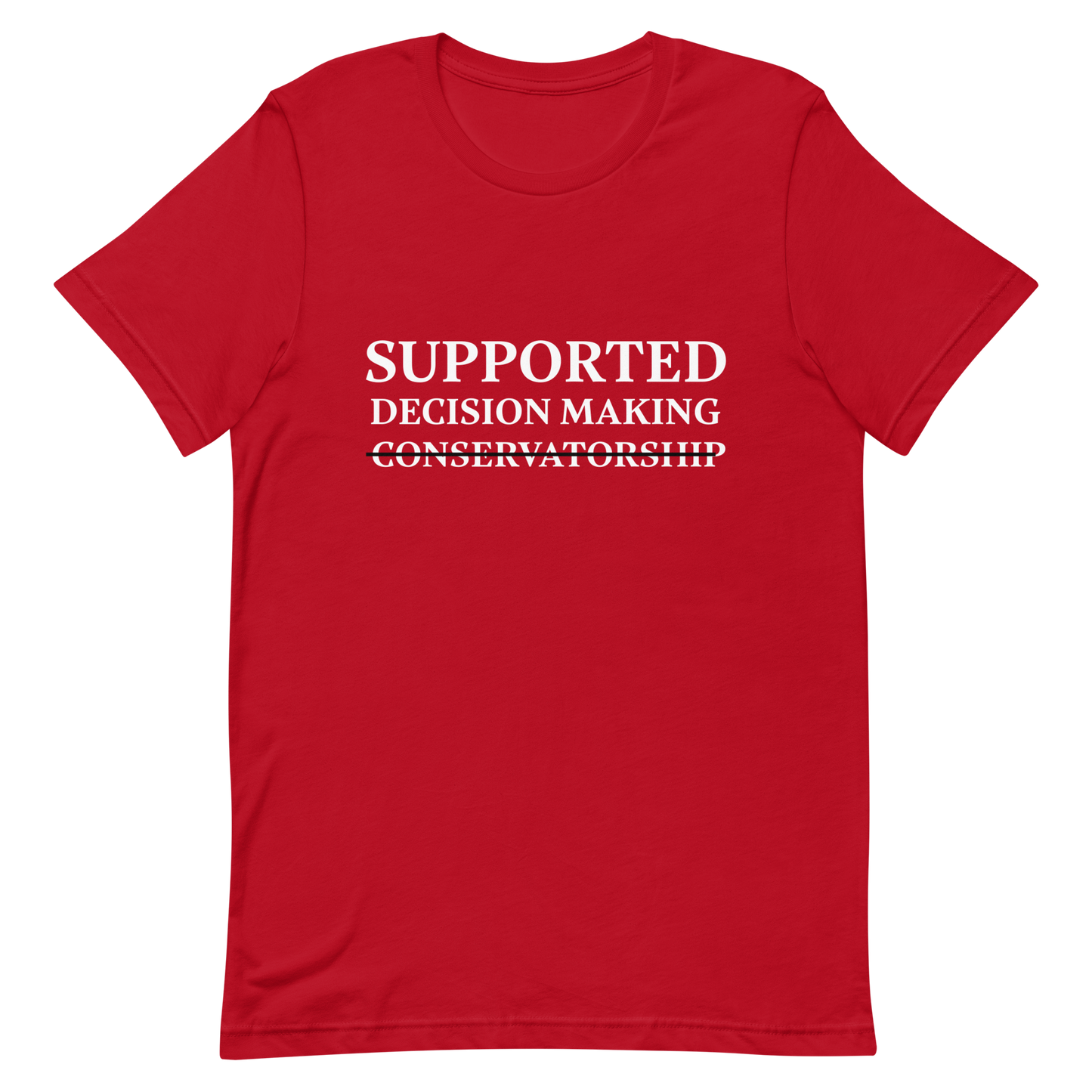 Supported Decision Making NOT Conservatorship! T-Shirt