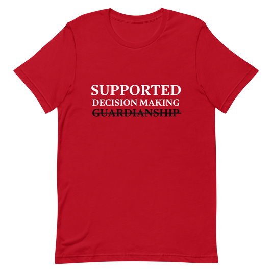 Supported Decision Making NOT Guardianship! T-Shirt