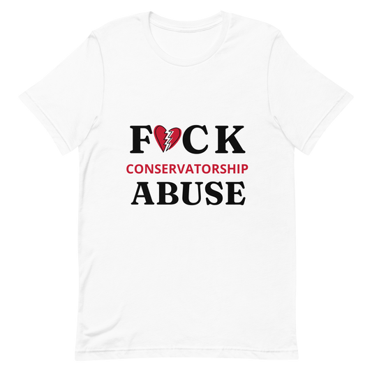 FCK Conservatorship Abuse T-Shirt