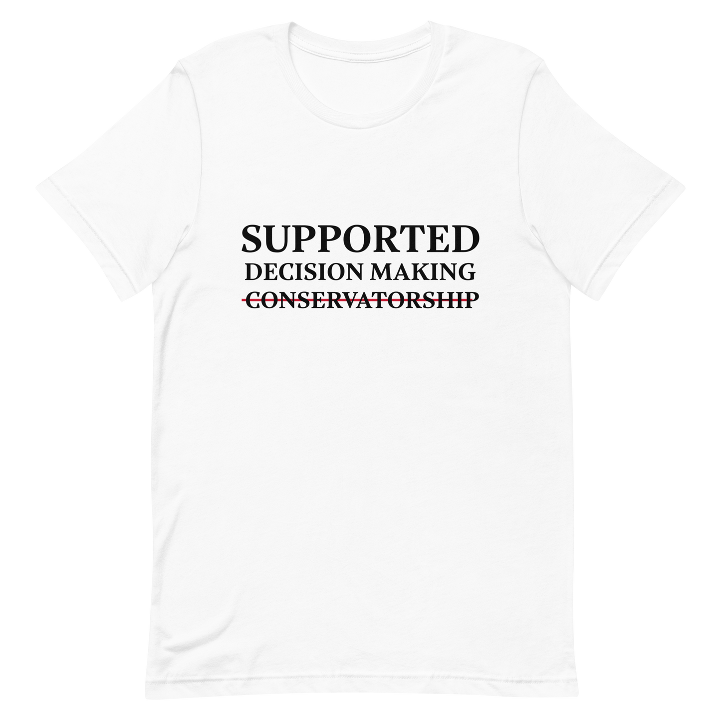 Supported Decision Making NOT Conservatorship! T-Shirt