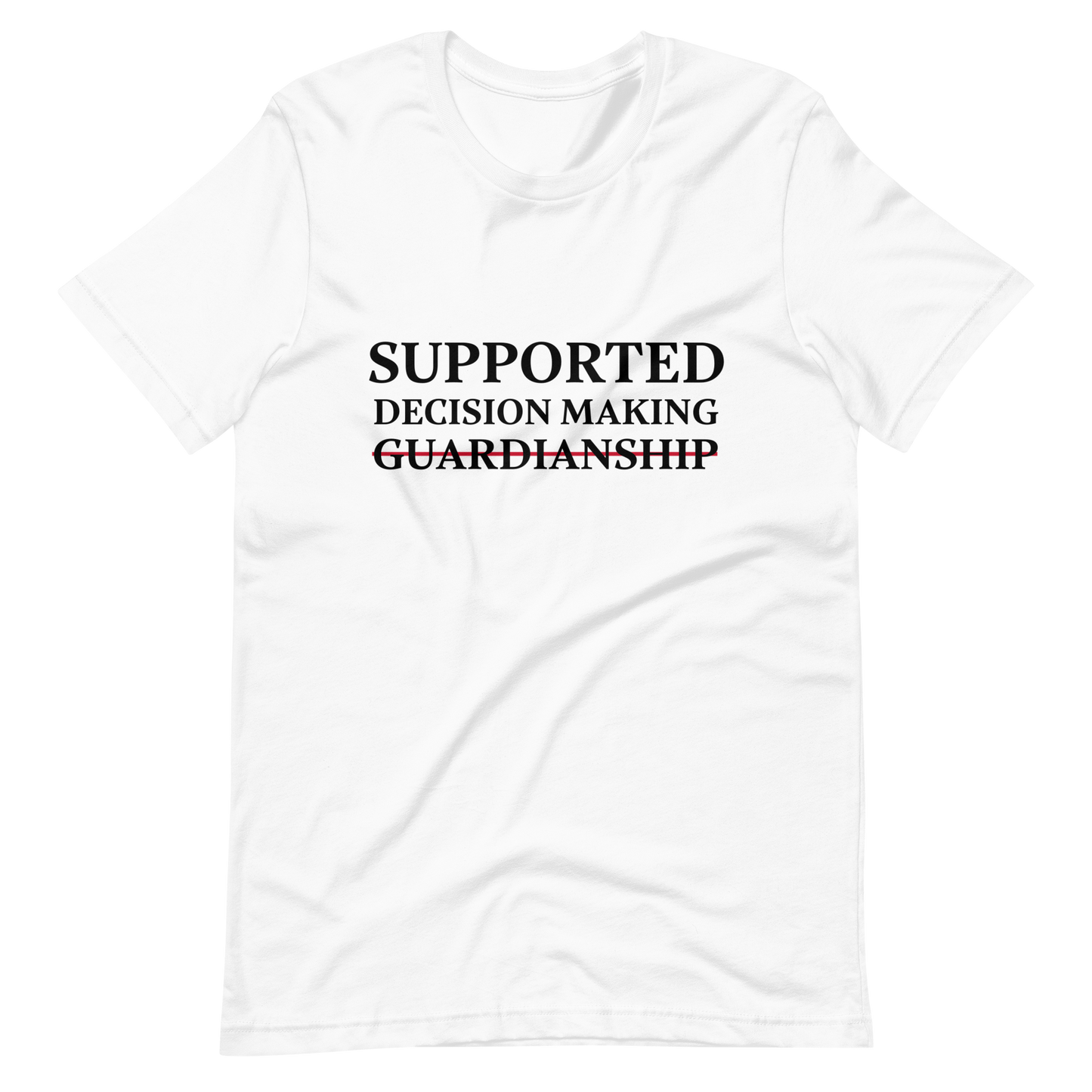 Supported Decision Making NOT Guardianship! T-Shirt